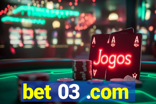 bet 03 .com